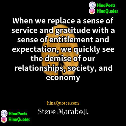 Steve Maraboli Quotes | When we replace a sense of service